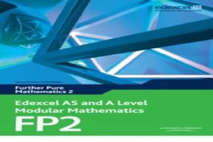 Edexcel AS and A Level Modular Mathematics: Further Pure Mathematics 2